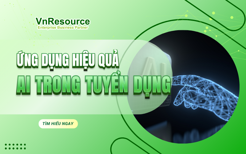 Ứng Dụng Hiệu Quả AI Trong Tuyển Dụng