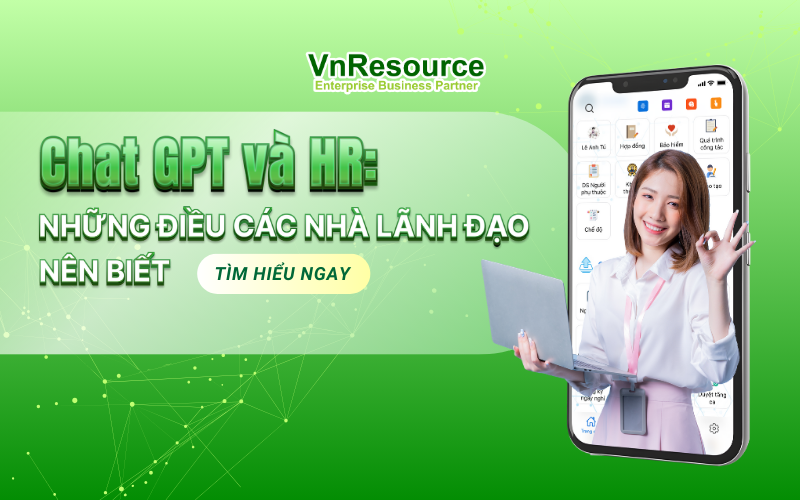 Chat GPT và HR: Những Điều Các Nhà Lãnh Đạo HR Nên Biết